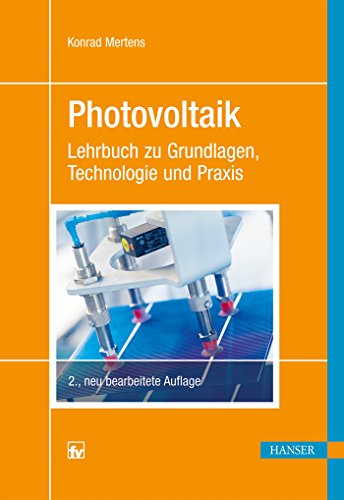 Photovoltaik: Lehrbuch zu Grundlagen, Technologien und Praxis ; mit 31 Tabellen: Lehrbuch zu Grundlagen, Technologie und Praxis